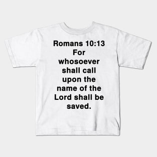 Romans 10:13  King James Version (KJV) Bible Verse Typography Kids T-Shirt